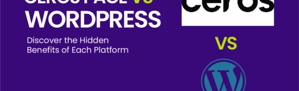 ceros pages vs wordpress: discover the hidden benefits of each platform