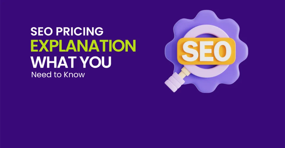 SEO Pricing Explanation, What You Need to Know