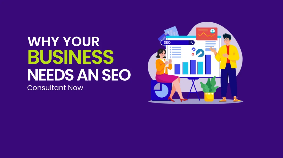 Why Your Business Needs an SEO Consultant Now