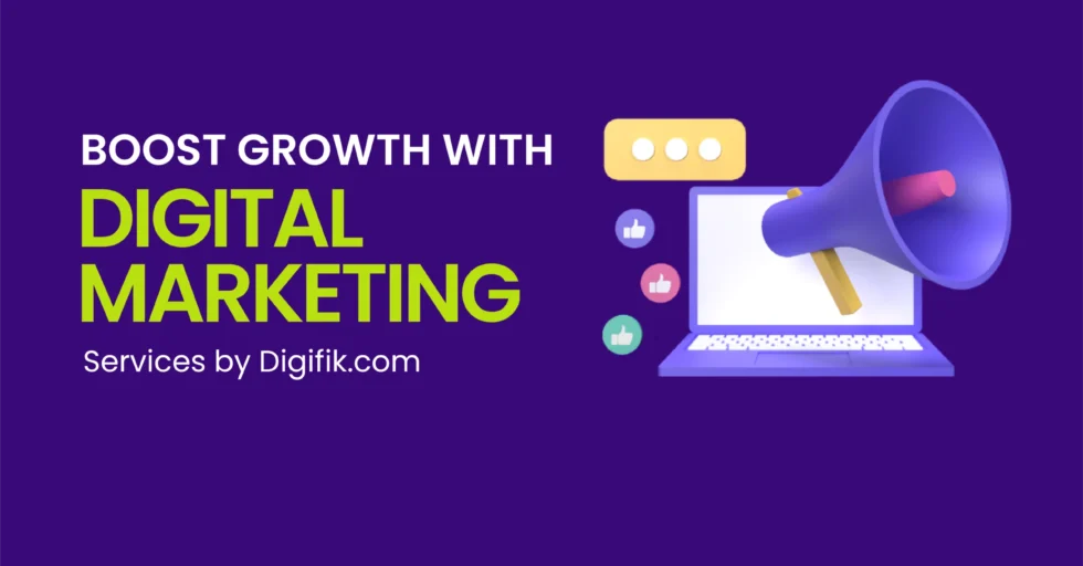 Boost Growth with Digital Marketing Services by Digifik.com