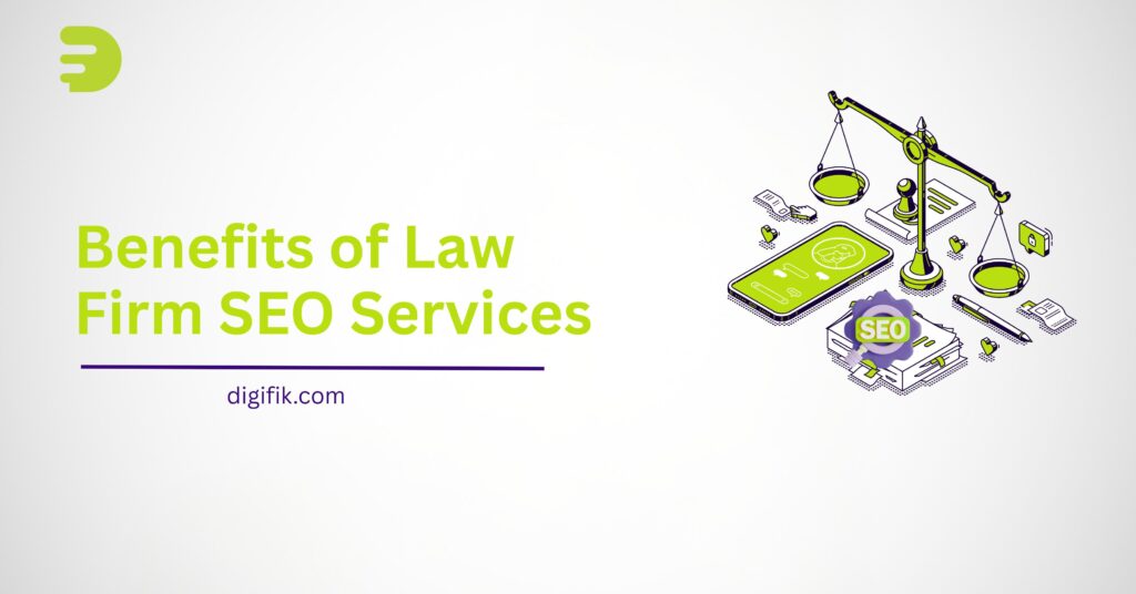 Benefits of Choosing for Law Firm SEO Services by digifik.com