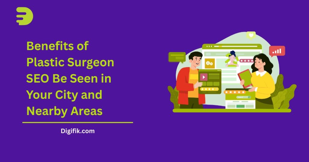 Benefits of Plastic Surgeon SEO by digifik .com