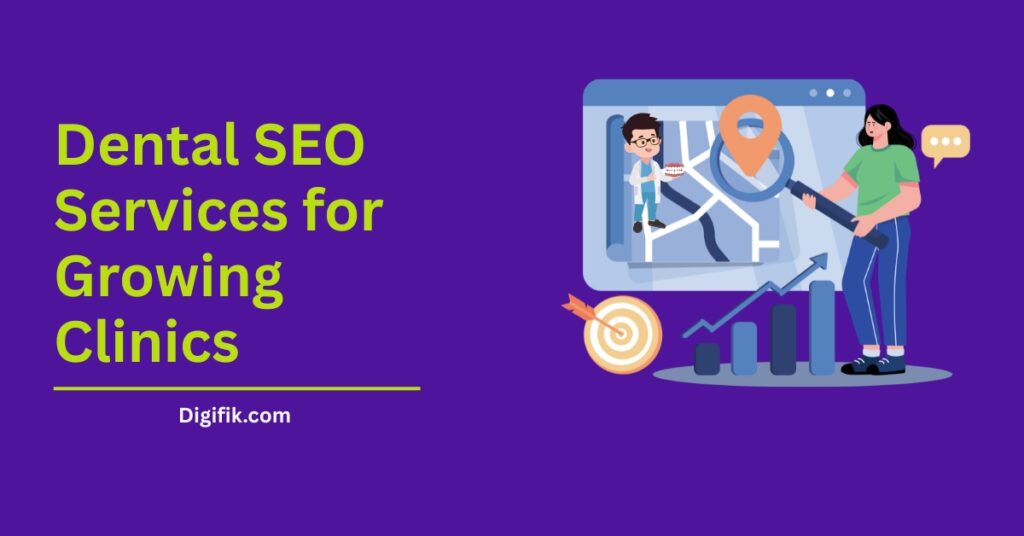 benefites of Dental SEO Services for Growing Clinics by digifik.com
